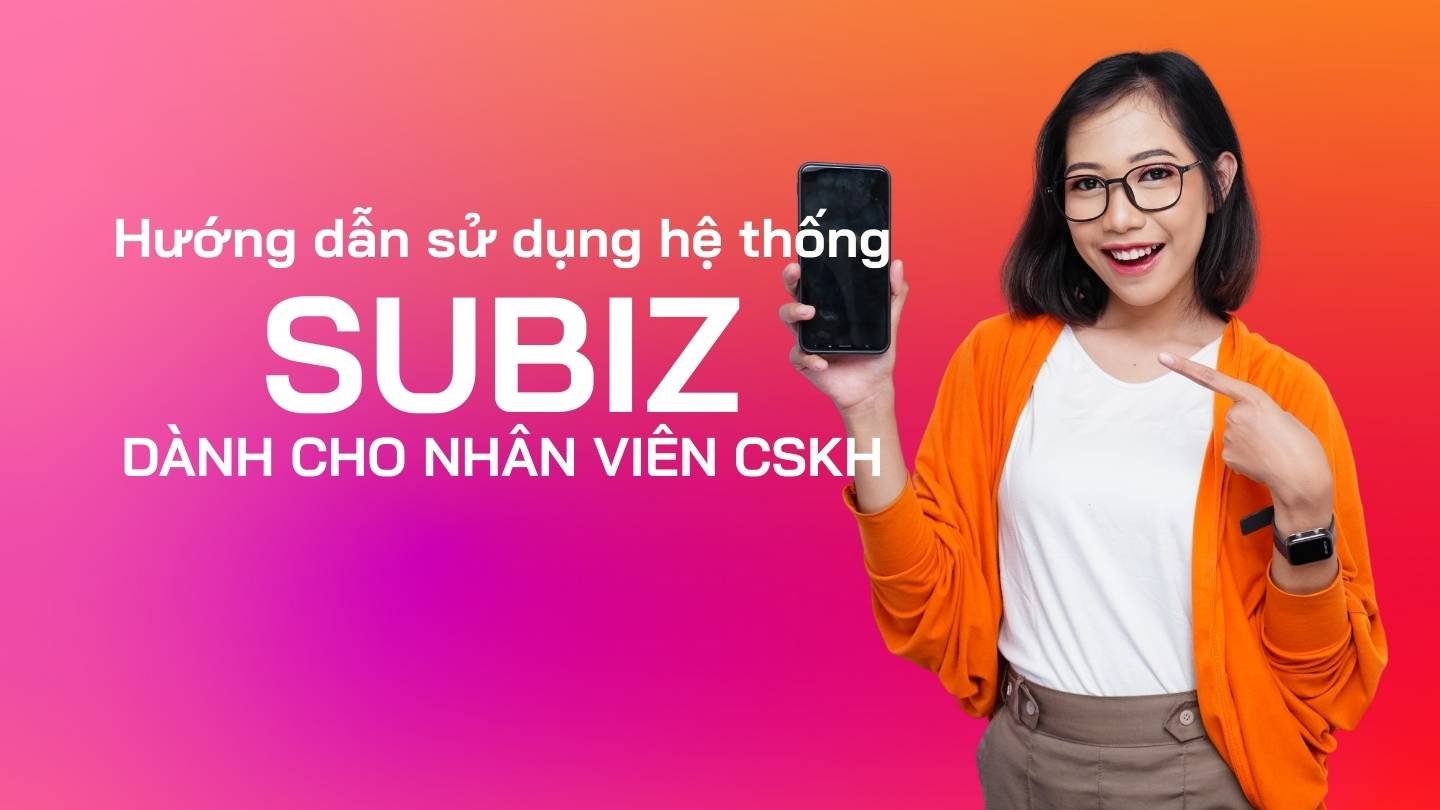 Hướng dẫn hệ thống Subiz dành cho nhân viên CSKH